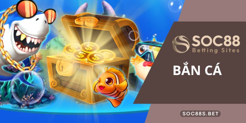 Khám phá game bắn cá SOC88 đổi thưởng hấp dẫn cho anh em ngư thủ