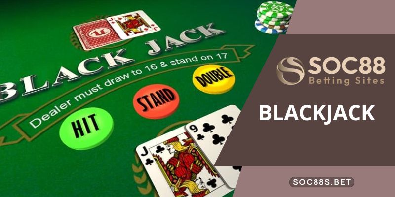 Blackjack SOC88 Phiên Bản Trò Chơi Đánh Bài Giải Trí Đỉnh Cao Tân thủ nên nắm mẹo chơi để gia tăng cơ hội chiến thắng