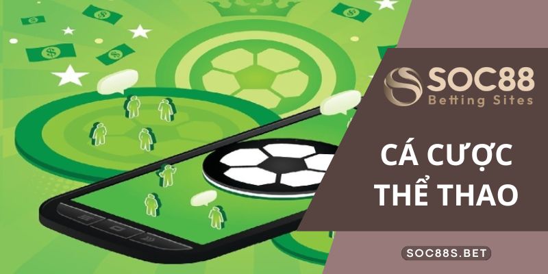 Cá Cược Thể Thao SOC88 Nhận Ngay Thưởng Khủng Truy cập cá cược thể thao tại cổng game SOC88 trải nghiệm ngay