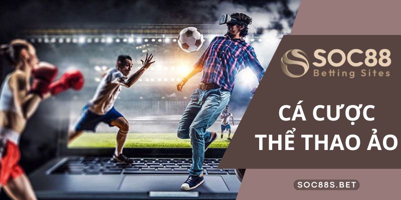 Cá Cược Thể Thao Ảo SOC88 - Cá Cược Trực Tuyến Uy Tín Nhất Tại Việt Nam Chia sẻ kinh nghiệm cá cược thể thao ảo SOC88