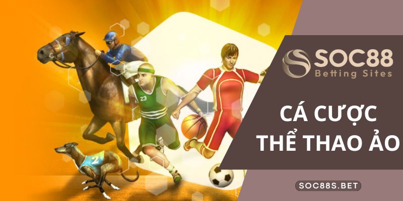 Cá Cược Thể Thao Ảo SOC88 - Cá Cược Trực Tuyến Uy Tín Nhất Tại Việt Nam Các bộ môn thể thao ảo SOC88 hot nhất 2024