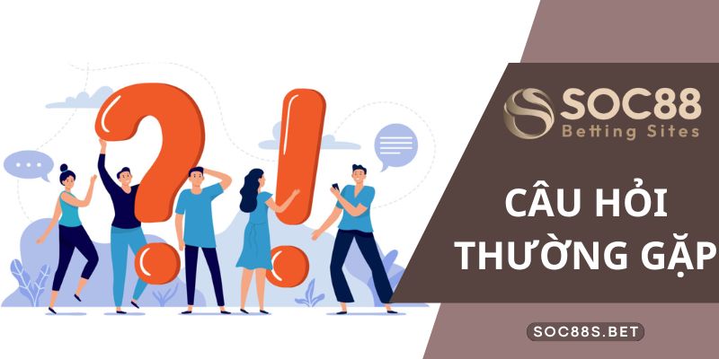 Câu Hỏi Thường Gặp tại SOC88 - Lời Giải Đáp Chuẩn Xác Nhất Câu hỏi thường gặp liên quan đến tài khoản thành viên