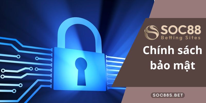 Các thông tin về chính sách bảo mật SOC88 tân binh nên nắm rõ Chính sách bảo mật SOC88 cần đọc kỹ trước khi đăng ký