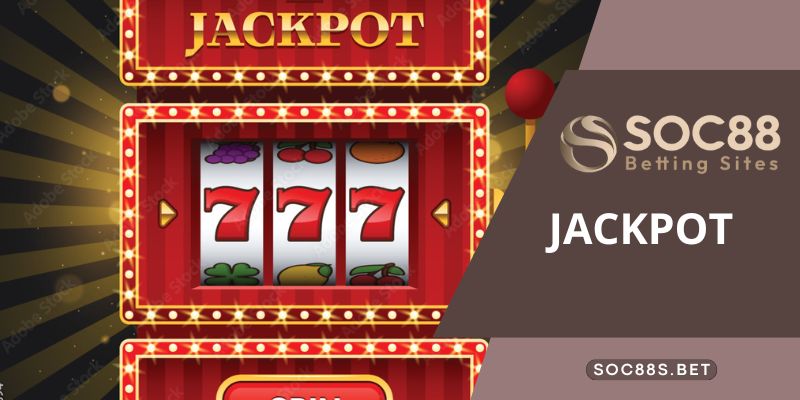 Những loại Jackpot phổ biến tại cổng game SOC88
