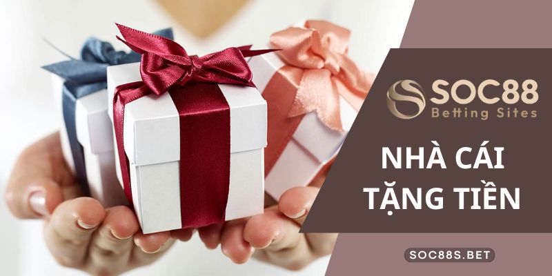 Nhà cái tặng tiền tại SOC88 với nhiều ưu đãi