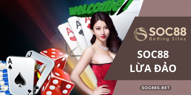 Nhà cái SOC88 lừa đảo hay không - Cùng khám phá chi tiết lời giải Nhà cái SOC88 lừa đảo hay không - Cùng khám phá chi tiết lời giải
